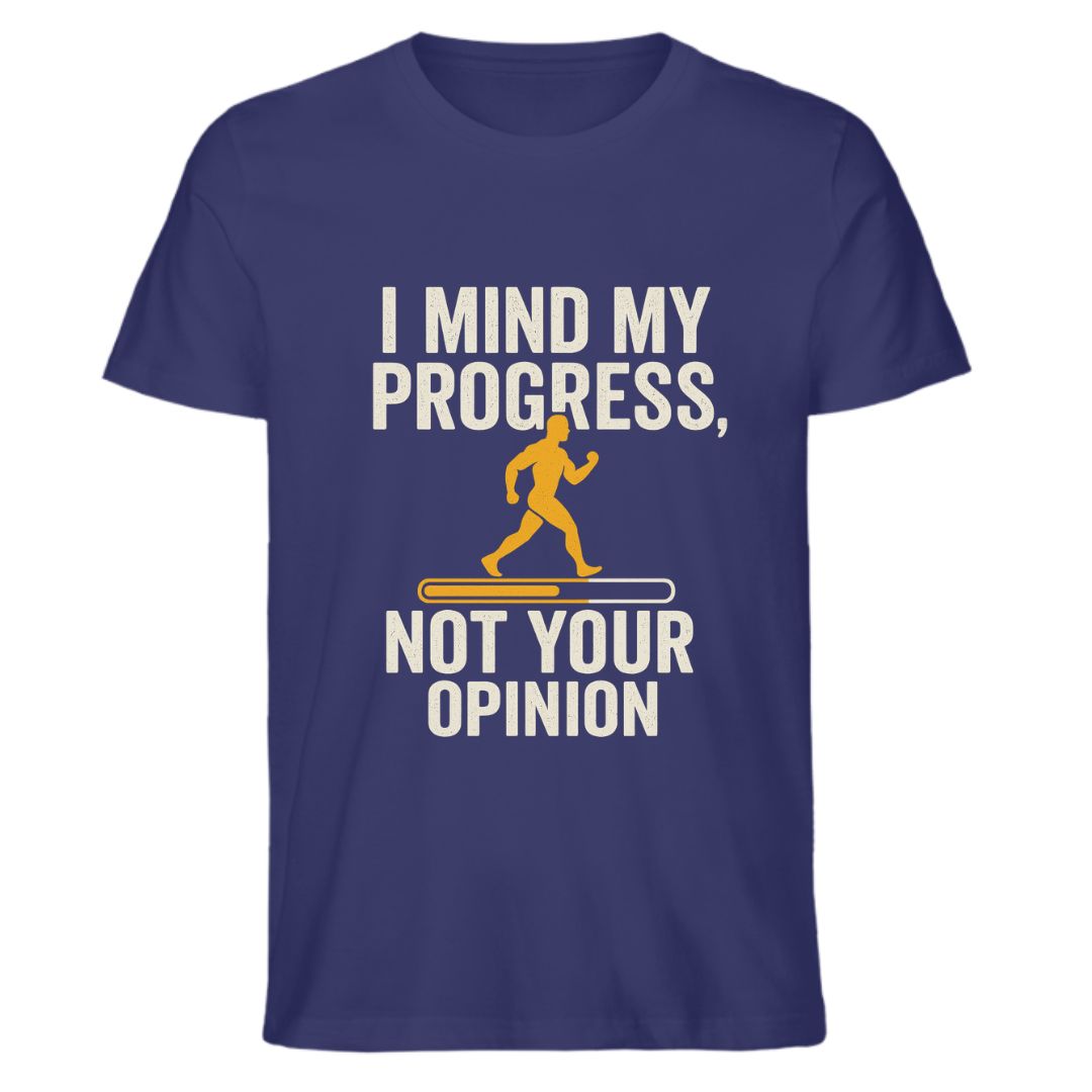 I Mind My Progress, Not Your Opinion T-Shirt