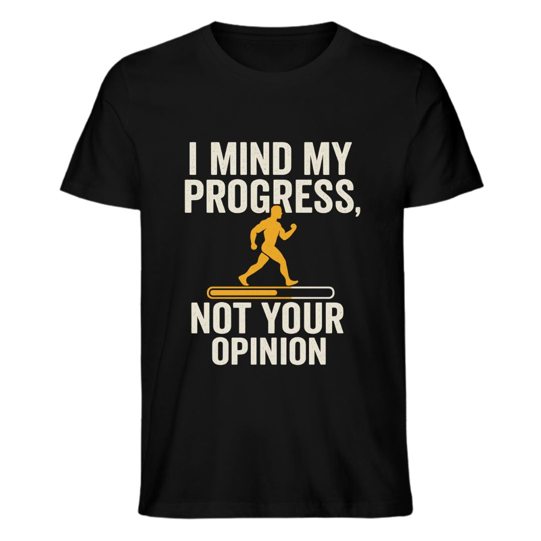 I Mind My Progress, Not Your Opinion T-Shirt