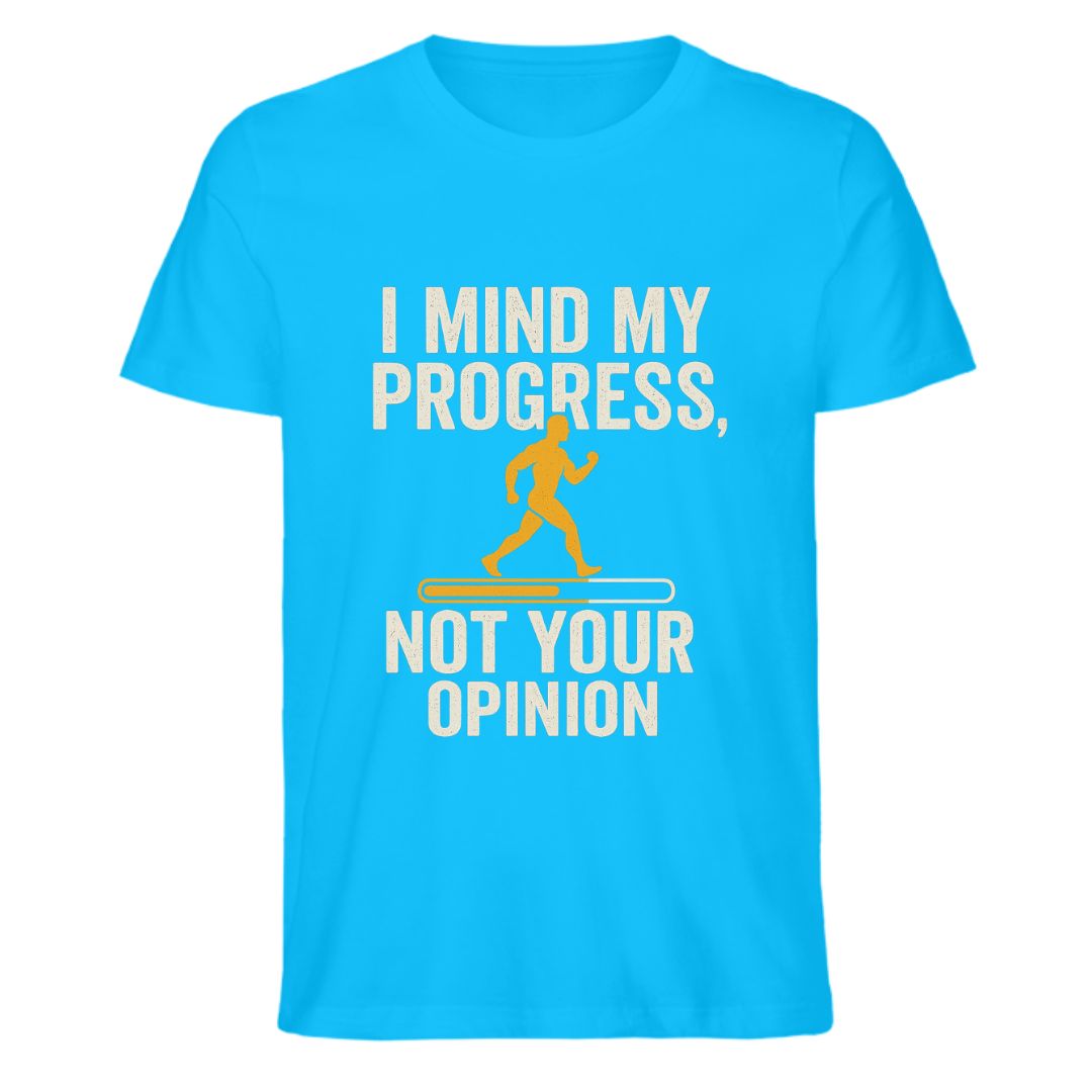 I Mind My Progress, Not Your Opinion T-Shirt